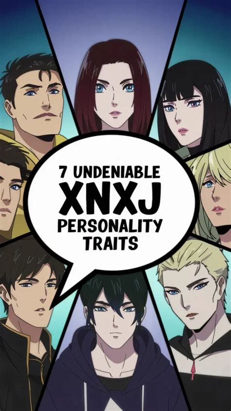 7 Undeniable XNXJ Personality Traits Explained